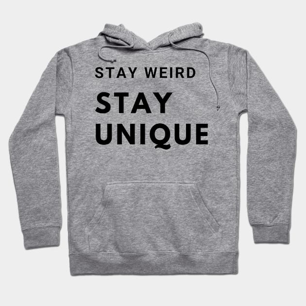 Stay Weird, Stay Unique Hoodie by MandalaHaze